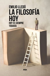 La filosofía hoy, Emilio Lledó Íñigo - RBA