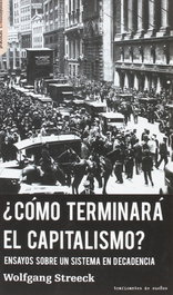 ¿CÓMO TERMINARÁ EL CAPITALISMO?, Wolfgang Streeck - TRAFICANTES DE SUEÑOS