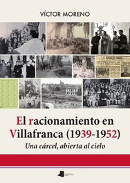 PAMIELA EDITORIAL, El racionamiento en Villafranca (1939-1952), Víctor Moreno Bayona