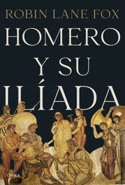 CRITICA, Homero y su Ilíada, Robin Lane Fox