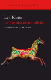 La historia de un caballo, Lev Tolstoi - ACANTILADO EDITORIAL