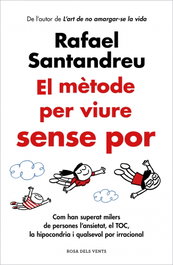 El mètode per viure sense por, Rafael Santandreu - ROSA DELS VENTS
