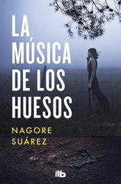 B DE BOLSILLO, La música de los huesos, Nagore Suárez