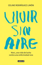 Vivir sin aire, Celine Rodríguez - AGUILAR