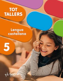 TEXT EDUCACIO, Tot Tallers. Lengua castellana 5, Luz; Civit Orihuela - TEXT EDUCACIO
