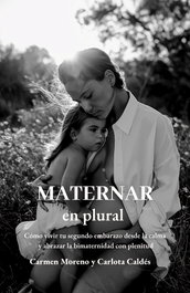 Maternar en plural. Cómo vivir segundo embarazo desde calma, Casmen Moreno - Parto Positivo