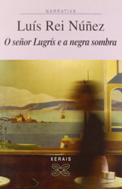 XERAIS, O señor Lugrís e a negra sombra, Luís Rei Núñez - XERAIS
