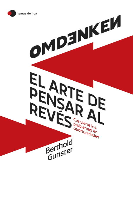 TEMAS HOY, Omdenken: el arte de pensar al revés - Berthold Gunster