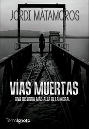 Vías muertas, Jordi Matamoros - TERRA IGNOTA
