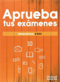 Aprueba exámenes Matemáticas 2 ESO 2017, OXFORD UNIVERSITY PRESS