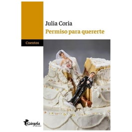 Permiso para quererte, Julia Coria - GARGOLA EDICIONES