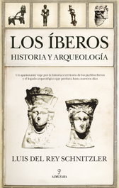 Íberos. Los. Historia y Arqueología, Luis del Rey Schnitzler - Almuzara Editorial