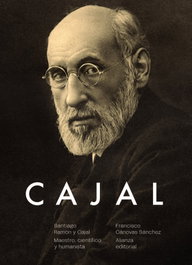 ALIANZA, Santiago Ramón y Cajal. Maestro, científico y humanista - Francisco Cánovas Sánchez