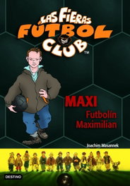 Maxi Futbolín Maximilian, Joachim Masannek - DESTINO INFANTIL