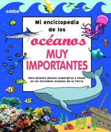 Mi enciclopedia de los océanos muy importantes, AA.VV. - EDEBE