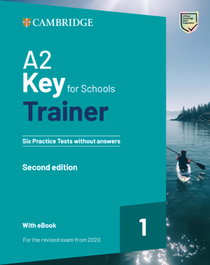 CAMBRIDGE, A2 Key for Schools Trainer 1 Revised Exam 2020 - AA.VV