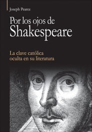 Por los ojos de Shakespeare, Joseph Pearce - RIALP