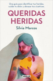 Queridas heridas, Silvia Marcos - AGUILAR