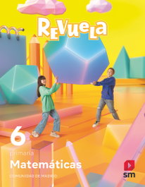 SM, MATEMÁTICAS 6ºPRIMARIA. REVUELA. MADRID 2023 - SM