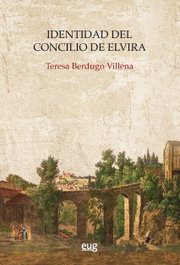 Identidad del Concilio de Elvira, Teresa Berdugo Villena - UNIVERSIDAD GRANADA