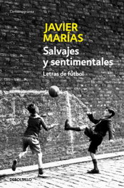 Salvajes y sentimentales, Javier Marías - DEBOLSILLO