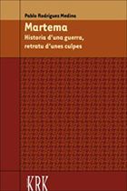 Martema. historia d´una guerra, retratu d´unes culpes, Pablo Rodríguez Medina - KRK EDICIONES