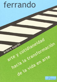 ARDORA Arte y cotidianeidad, hacia la transformación de la vida en arte