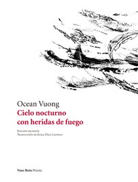 Cielo nocturno con heridas de fuego, Ocean Vuong - VASO ROTO