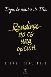 Rendirse no es una opción, Giorgi Kekelidze - Espasa Calpe