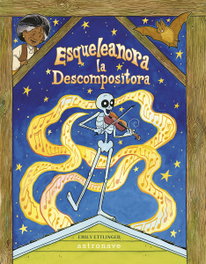 ASTRONAVE, Esqueleanora la descompositora - Emily Ettlinger