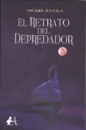 El retrato del depredador, Miguel Rivera - Editorial Adarve