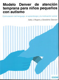 AUTISMO AVILA, Modelo Denver de atención temprana para niños pequeños con autismo - AUTISMO AVILA