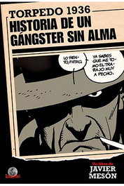 Torpedo 1936. Historia De Un Gangster Sin Alma