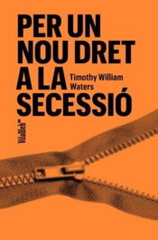Per a un nou dret de secessió, Timothy W. Waters - VILAWEB