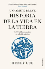 Una (Muy) breve historia de la vida en la Tierra, Henry Gee - INDICIOS