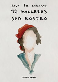 12 Mulleres Sen Rostro, Rosa de Cabanas - GALAXIA