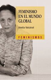 Feminismo en el mundo global, Amelia Valcárcel - CATEDRA