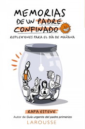 LAROUSSE Memorias de un padre confinado. Reflexiones para el día de mañana, Rafael Esteve Lloret