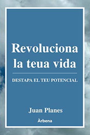 REVOLUCIONA LA TEVA VIDA, Juan Planes - EDITORIAL ARBENA