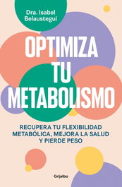 Optimiza tu metabolismo, Isabel Belaustegui Trías - GRIJALBO