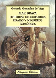 MIRAGUANO, Mar brava: historias de corsarios españoles - Gerardo González de Vega