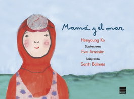 Mamá y el mar, Ko, Heeyoung - PRINCIPAL DE LOS LIBROS