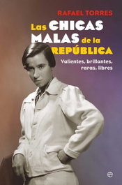 Las chicas malas de la República, Rafael Torres - LA ESFERA DE LOS LIBROS