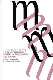 La masculinidad como dispositivo de poder, Octavio Salazar Benítez - UNIV.SALAMANCA