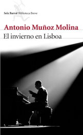 El invierno en Lisboa, Antonio Muñoz Molina - SEIX BARRAL EDICIONES