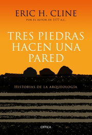 Tres piedras hacen una pared, Eric H. Cline - CRITICA