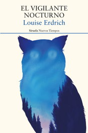 El vigilante nocturno, Louise Erdrich - SIRUELA
