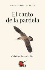 TUNDRA, EL CANTO DE LA PARDELA, CRISTINA AMANDA TUR - TUNDRA