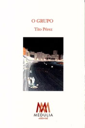 O GRUPO, Tito Pérez Pérez - Medulia