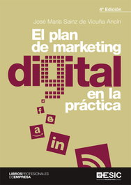 El plan de marketing digital en la práctica, José María Sainz de Vicuña Ancín - ESIC